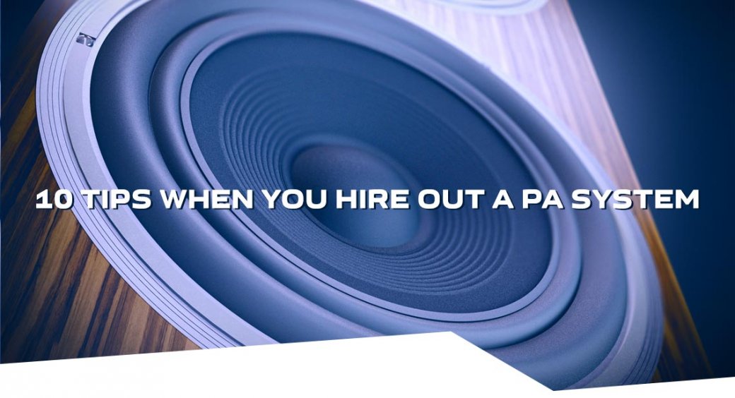 10 Tips when you hire out PA system